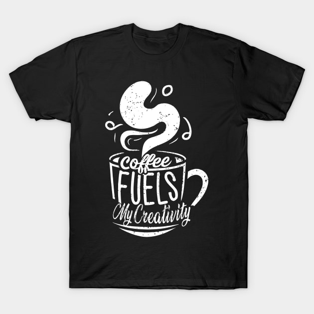 Coffee Fuels My Creativity T-Shirt by imagifa